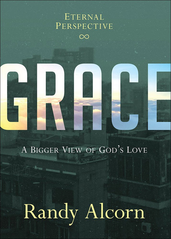 Grace: A Bigger View of God's Love HC by Randy Alcorn