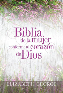 Biblia de la mujer conforme al corazon de Dios RVR 1960 (The Bible for Women After God's Own Heart) - Elizabeth George