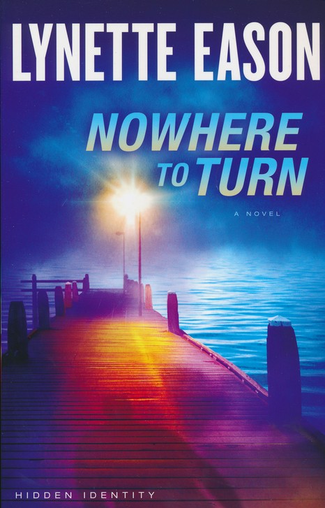 Nowhere to Turn, Hidden Identity Series #2 By: Lynette Eason
