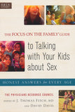 The Focus on the Family ® Guide to Talking with Your Kids About Sex