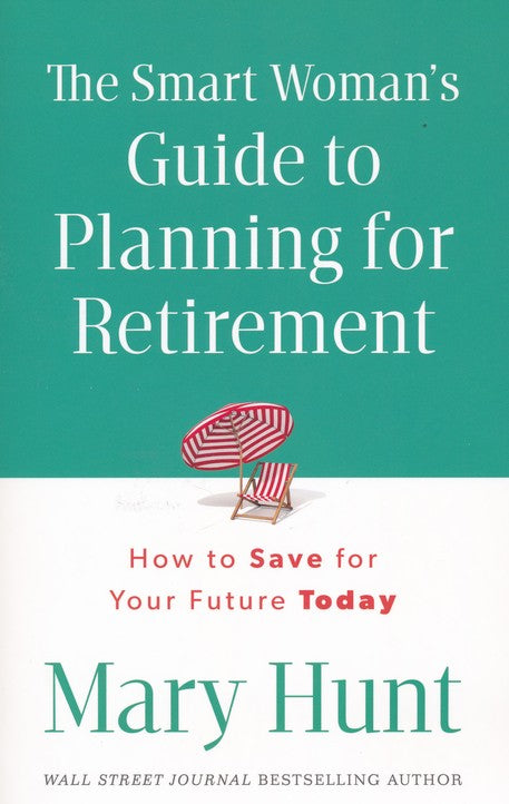 The Smart Woman's Guide to Planning for Retirement, Paperback By: Mary Hunt