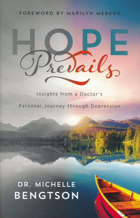 Hope Prevails: Insights from a Doctor's Personal Journey Through Depression By: Dr. Michelle Bengtson
