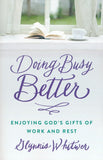 Doing Busy Better by Glynnis Whitmer