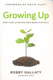Growing Up: How to Be a Disciple Who Makes Disciples - Robby Gallaty, Randall Collins