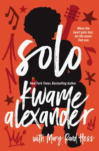 Solo By: Kwame Alexander, Mary Rand Hess