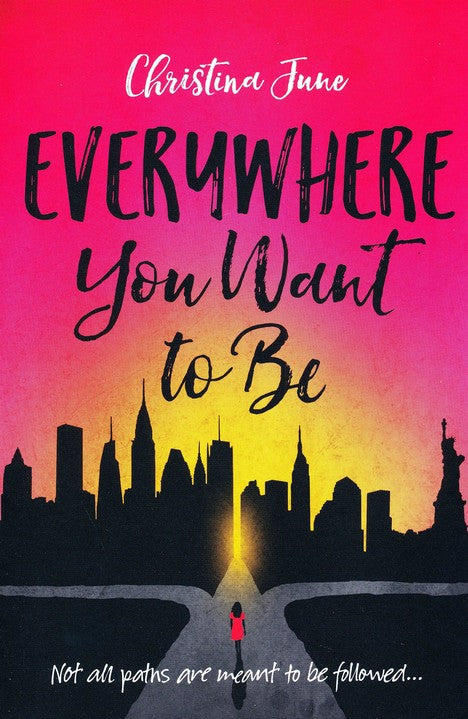 Everywhere You Want to Be By: Christina June