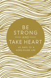 Be Strong and Take Heart: 40 Days to a Hope Filled Life by Zondervan