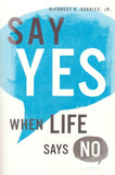 Say Yes When Life Says No