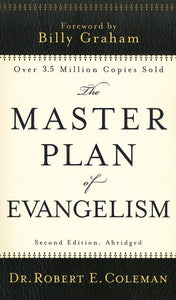 The Master Plan of Evangelism, 2nd Edition, Abridged - Dr. Robert E. Coleman
