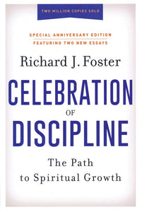The Celebration of Discipline, Special Anniversary Edition -  Richard J. Foster