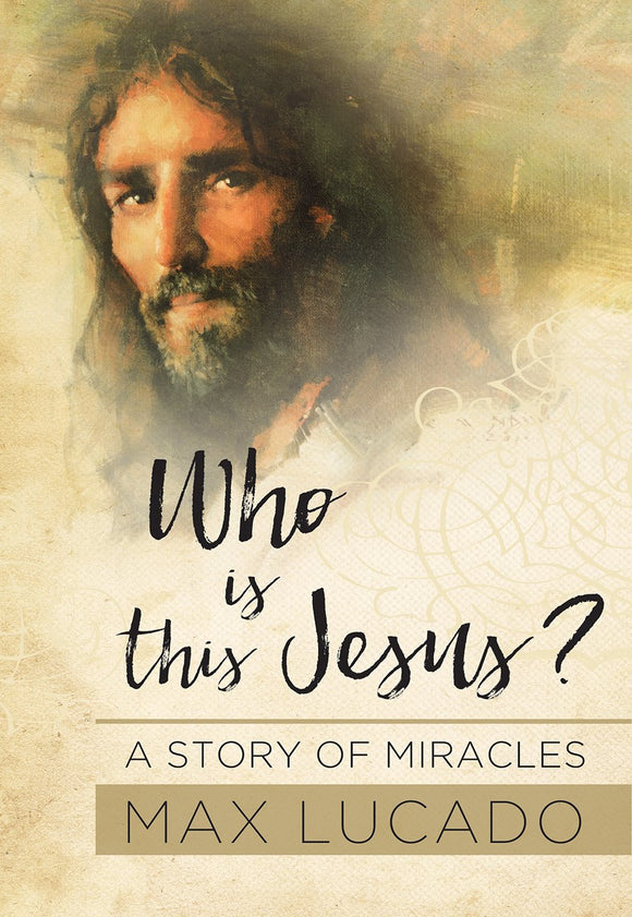 Who Is This Jesus? - Max Lucado