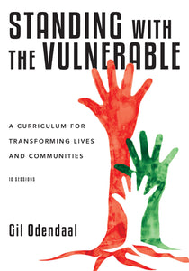 Standing with the Vulnerable: A Curriculum for Transforming Lives and Communities Paperback – September 19, 2016 by Odendaal, Gil