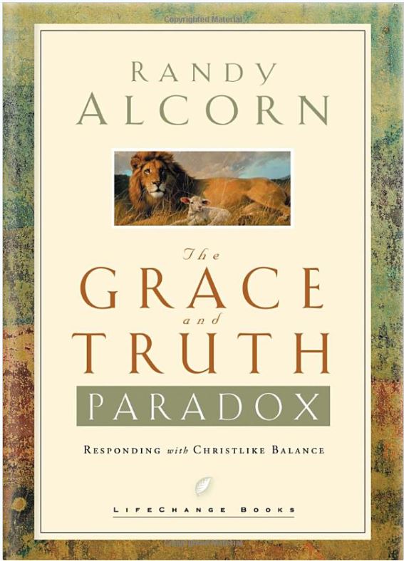 The Grace and Truth Paradox: Responding with Christlike Balance by Randy Alcorn HC