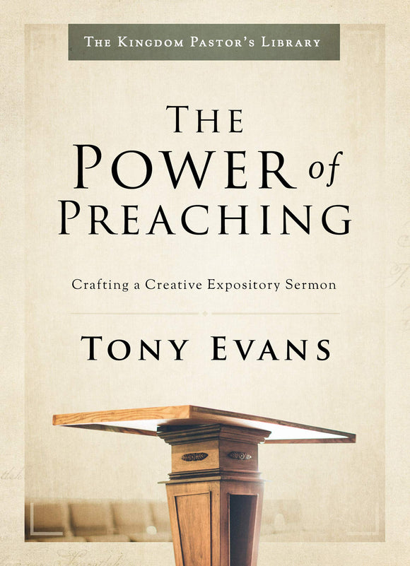 The Power of Preaching: Crafting a Creative Expository Sermon - Tony Evans