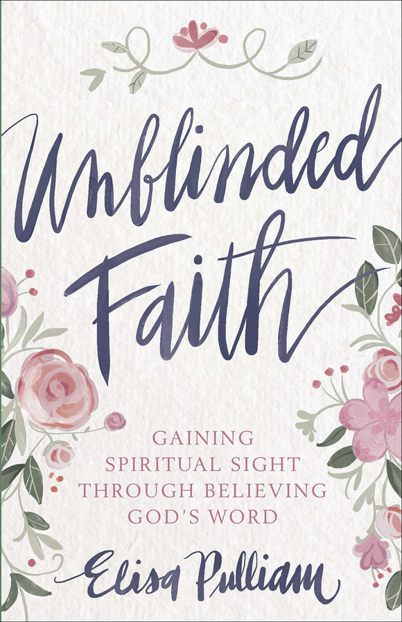 Unblinded Faith by Elisa Pulliam