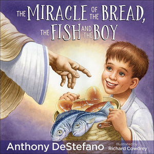 The Miracle of the Bread, the Fish, and the Boy Hardcover – Picture Book - Anthony DeStefano  (Author), Richard Cowdrey (Artist)