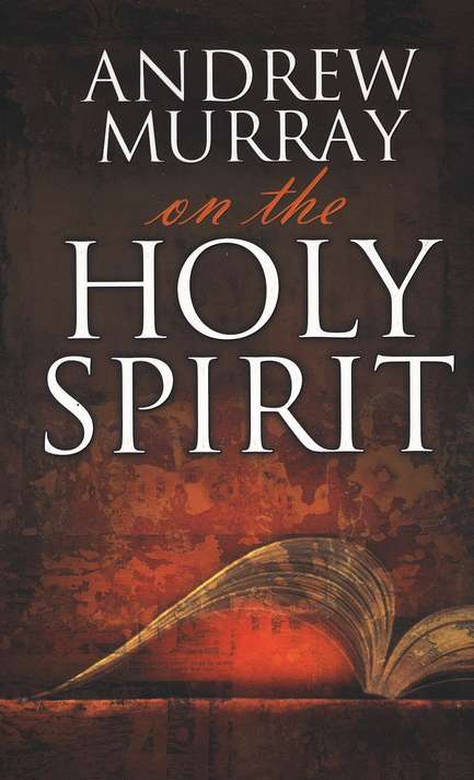 Andrew Murray on the Holy Spirit - Andrew Murray