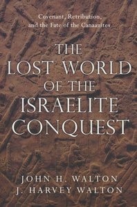 The Lost World of the Israelite Conquest