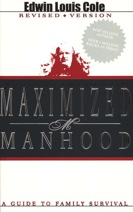 Maximized Manhood: A Guide to Family Survival Paperback – Edwin Louis Cole