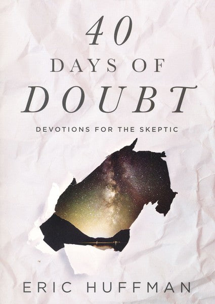 40 Days of Doubt: Devotions for the Skeptic Paperback – Eric Huffman