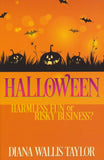 Halloween: Harmless Fun or Risky Business - Diana W. Taylor