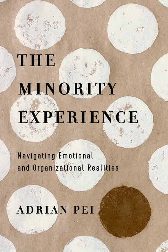 The Minority Experience: Navigating Emotional and Organizational Realities-Adrian Pei