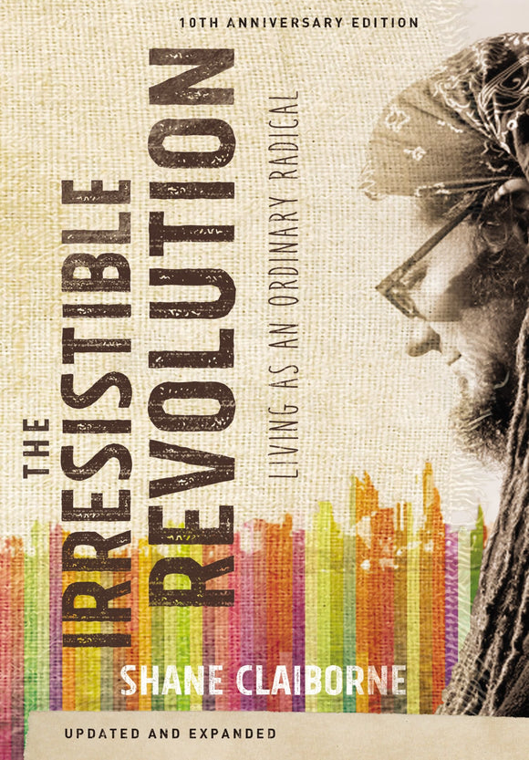 The Irresistible Revolution, Updated and Expanded: Living as an Ordinary Radical-Shane Claiborne