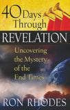 40 Days Through Revelation: Uncovering the Mystery of the End Times - Ron Rhodes