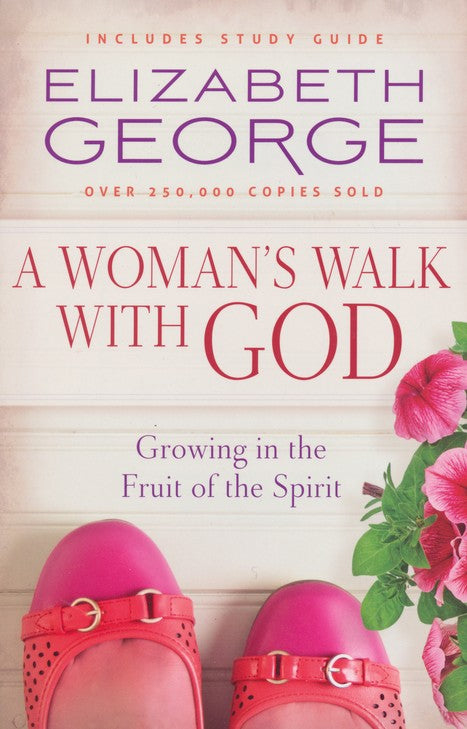 A Woman's Walk with God: Growing in the Fruit of the Spirit