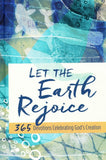 Let the Earth Rejoice: 365 Devotions Celebrating God's Creation Hardcover
