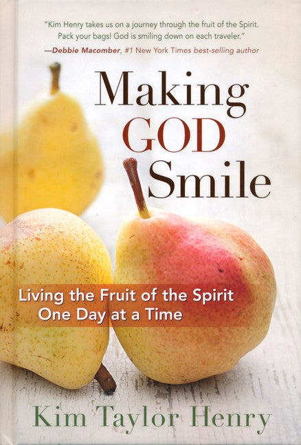 Making God Smile: Living the Fruit of the Spirit One Day at a Time Hardcover – Kim Taylor Henry