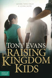 Raising Kingdom Kids: Giving Your Child a Living Faith (Paperback) – Tony Evans