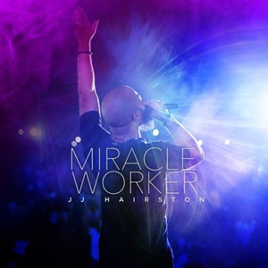 Miracle Worker By: JJ Hairston & Youthful Praise