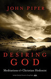 Desiring God, Revised Edition: Meditations of a Christian Hedonist - John Piper