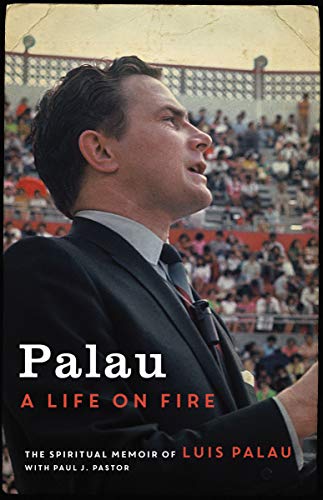 Palau: A Life on Fire Hardcover – Illustrated, June 4, 2019 by Luis Palau - Paul J. Pastor