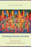 Practicing Christian Doctrine - Beth Felker Jones
