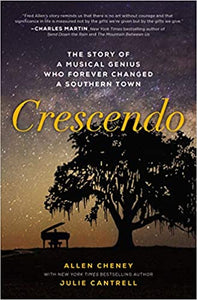 Crescendo: The Story of a Musical Genius Who Forever Changed a Southern Town -  Allen Cheney, Julie Cantrell