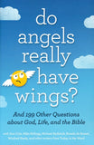 Do Angels Really Have Wings? And 199 Other Questions About God, Life, and the Bible By: Today in the Word