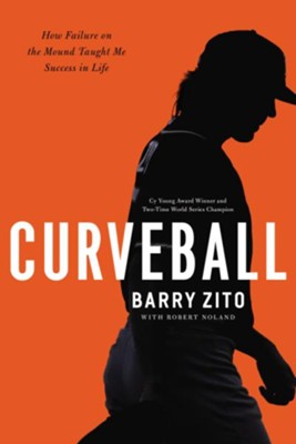 Curveball: How I Discovered True Fulfillment After Chasing Fortune and Fame –  Barry Zito, Robert Noland