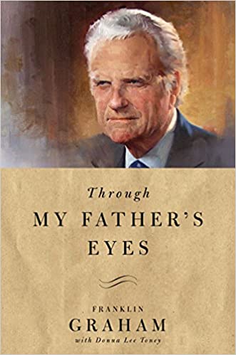 Through My Father's Eyes - by Franklin Graham, Donna Lee Toney