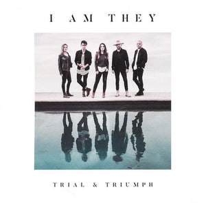 Trial & Triumph By: I AM THEY