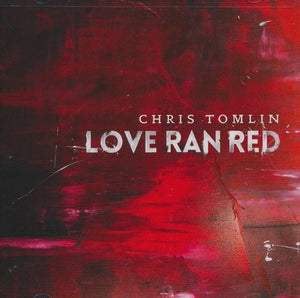 Love Ran Red By: Chris Tomlin