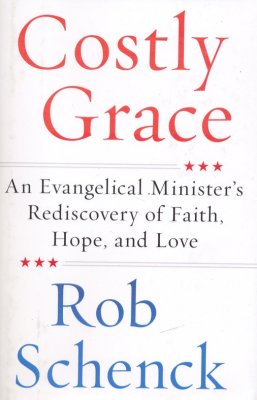 Costly Grace - Robert Schenck