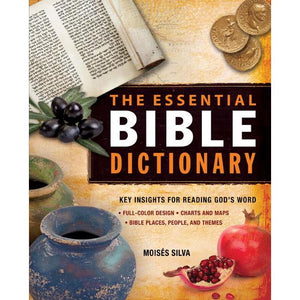 Essential Bible Companion: The Essential Bible Dictionary : Key Insights for Reading God's Word - Moises Silva