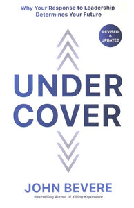 Under Cover: The Key to Living in God's Provision and Protection By: John Bevere