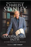 Courageous Faith: My Story From a Life of Obedience - Charles F. Stanley, Andy Stanley