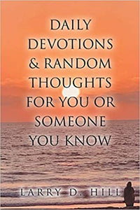 Daily Devotions & Random Thoughts for You or Someone You Know
