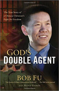 God's Double Agent: The True Story of a Chinese Christian's Fight for Freedom -  Bob Fu, Nancy French