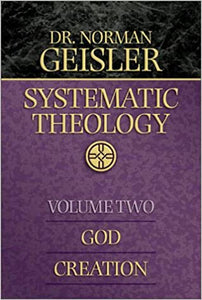 Systematic Theology, Vol. 2, God/Creation - Norman L. Geisler