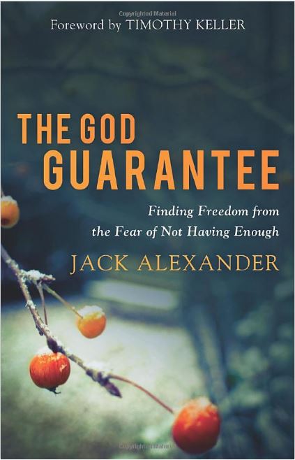 God Guarantee: Finding Freedom from the Fear of Not Having Enough by Jack Alexander